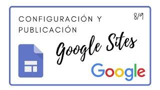 ️ Tutorial Google Sites 8 - Configuración y Publicación