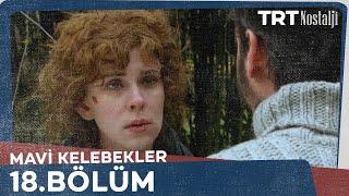 Mavi Kelebekler 18.Bölüm @NostaljiTRT