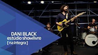 Dani Black no Estúdio Showlivre - Apresentação na íntegra