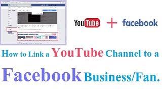 How to Link a YouTube Channel to a Facebook Business/Fan Page.