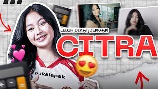 TERNYATA INI DIA CITA-CITA SEORANG CITRA SI CEWEK KALKULATOR... - Lebih dekat dengan Citra