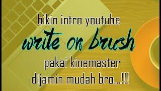 Cara Membuat Intro Youtube Di KineMaster "Write On  Brush Effect" #intro #kinemater