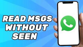 How to Read Whatsapp Messages Without Seen (2024)