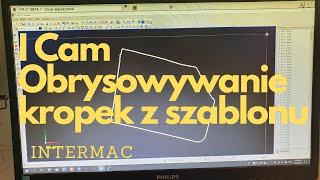 I Cam GENIUS RS-A Obrysowywanie kropek ze skanowanego szablonu INTERMAC