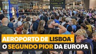 CAÓTICO! AEROPORTO DE LISBOA, O SEGUNDO PIOR DA EUROPA