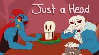 Just A Head [Undertale Animation]