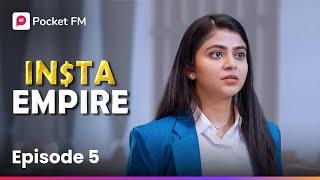 Episode 05 | Insta Empire | Pocket FM