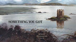 Jerry Douglas - Something You Got (from The Set) - Official Video