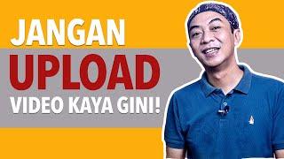 Kesalahan YouTuber Pemula - Jangan Upload Video Seperti Ini