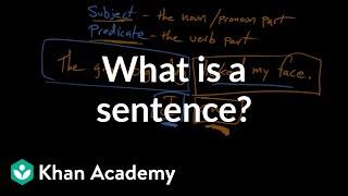 What is a sentence? | Syntax | Khan Academy