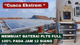 “Cuaca Ekstrem “MEMBUAT BATERAI PLTS FULL 100% PADA JAM 12 SIANG