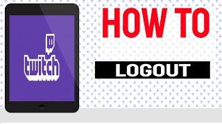 How To Log Out Of A Twitch Account On PC