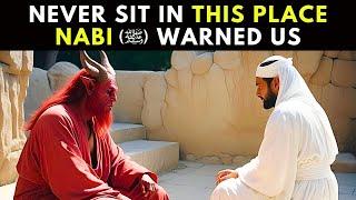 NEVER SIT IN THIS PLACE, RASULULLAH (ﷺ) WARNED US #muhammad