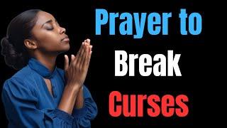 Prayer to Break Curses/Prayer Against Evil/Todays Prayer/Daily Prayer/Prayer for Today