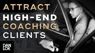 How To Attract High-End Coaching Clients - The Art of High Ticket Sales Ep. 15