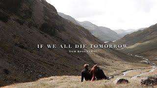 if we all die tomorrow.