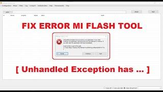 Unhandled Exception Error Mi flash Tool