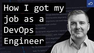 How I got my job as a DevOps Engineer (How to get into IT)