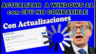 Actualizar a Windows 11 con CPU NO COMPATIBLE Con Actualizaciones de Seguridad