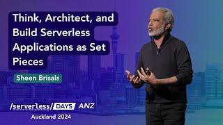 Think, Architect, and Build Serverless Applications as Set Pieces (Sheen Brisals) - SLSDays ANZ 2024