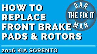 2016 KIA SORENTO - HOW TO REPLACE FRONT BRAKE PADS & ROTORS - DIY