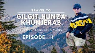 Going to heaven in world | Trip to Gilgit,hunza & khunjerab pass                          Episode 1
