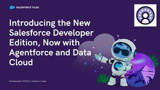 Introducing the New Salesforce Developer Edition With Agentforce & Data Cloud