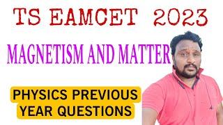 EAMCET PHYSICS 2023 |  Magnetism and Matter PHYSICS PREVIOUS  YEAR QUESTIONS|CLASS12