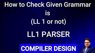 LL 1 Parser | How to Check Given Grammar is LL 1 or not | Compiler Design | Part 1.8