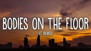 JT Roach - Bodies on the Floor (Lyrics)