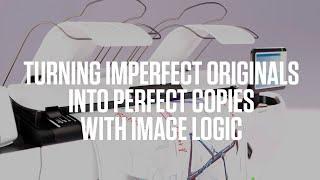 Turning imperfect originals into perfect copies and scans - Image Logic