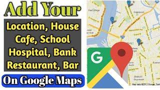 How to add location in Google Maps | Add home  Shops or New place in Google maps