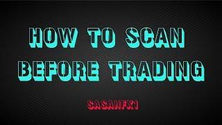 HOW TO SCAN THE FOREX MARKED BEFORE TRADING