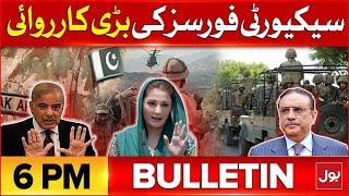 Security Forces Successful Operation | BOL News Bulletin At 6 PM | ISPR Updates | Pak Army In Action