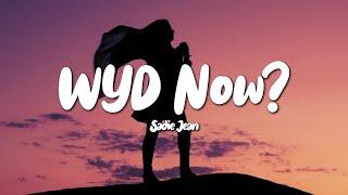 Sadie Jean - WYD Now? (Lyrics)