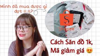 SHOPEE||Cách SĂN ĐỒ 1K, MÃ GIẢM GIÁ. Mình đã mua được gì đợt 11.11?