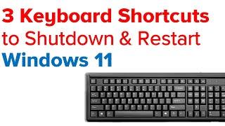 3 Keyboard Shortcuts to shutdown & restart Windows 11