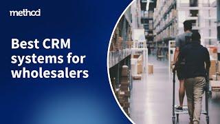 The best CRM systems for wholesalers