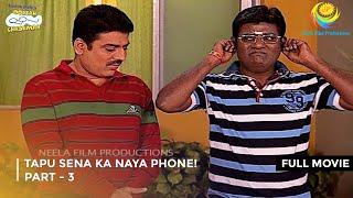 Tapu Sena Ka Naya Phone! I FULL MOVIE | PART 3 I Taarak Mehta Ka Ooltah Chashmah Ep 1073 to 1076