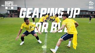 GEARING UP FOR BVB พร้อมปะทะเสือเหลือง! | BGPU PRE-SEASON 2024/25 EP.4