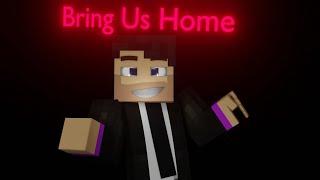 "Bring Us Home" (Minecraft Animated Music Video)(Song By Tryhardninja) [Canceled]