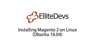 ElliteDevs: Install Magento 2 on Linux (Ubuntu 16.04)