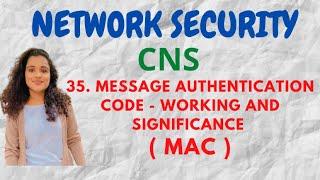 #35 MAC ( Message Authentication Code ) - Working and Significance |CNS|