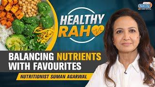 Weight Loss Guide & Debunking Food Related Myths With Celebrity Nutritionist Suman Agarwal