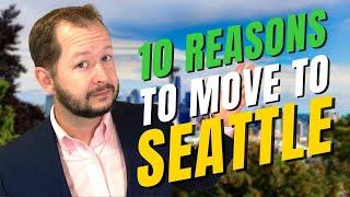 Should I Move to Seattle Washington? 10 Reasons Why You Should | Living and Moving to Seattle WA