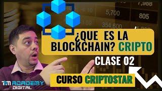 Como funciona la blockchain, funcionalidad en el mundo de la CRIPTO CLASE02 Curso CriptoStar