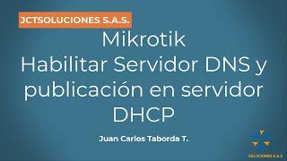 Habilitar Servidor DNS en Mikrotik y DHCP Server