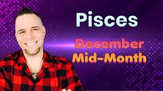 Pisces - This is coming in FAST!! - December Mid-Month