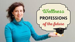 Wellness Professions of the Future - Which Ones will be in Demand?