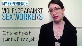 My Story: Violence Against Sex Workers - SEX WORKER